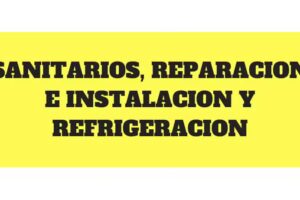 SANITARIOS, REPARACION E INSTALACION Y REFRIGERACION